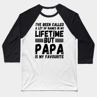 I’ve been called a lot of names in my lifetime but papa is my favorite Baseball T-Shirt